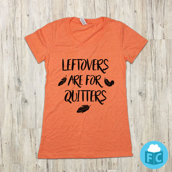 Leftovers Are For Quitters | Women's Scoop Neck