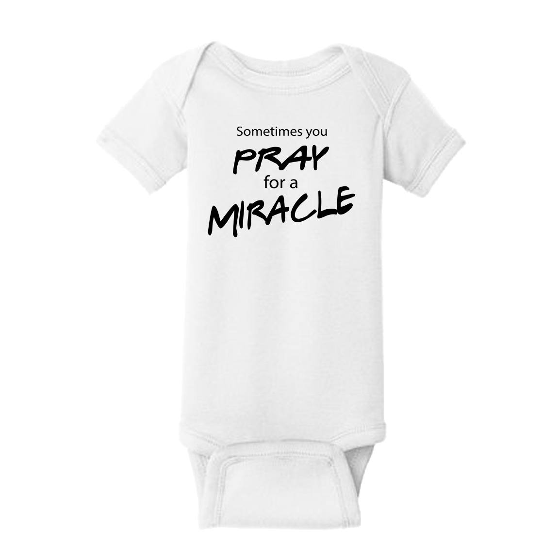Sometimes You Pray for a Miracle Onesie