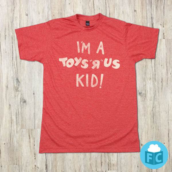I'm A Toys R' Us Kid | Vintage Toy Store Apparel | Fluffy Crate 