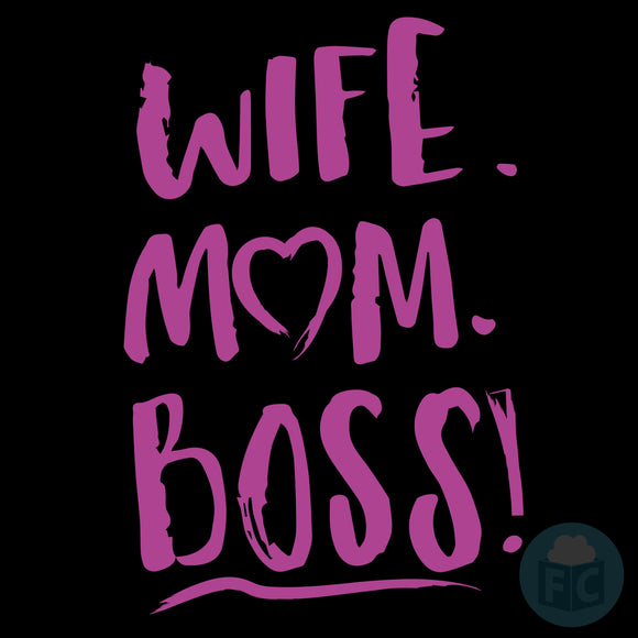 Wife, Mom, Boss!