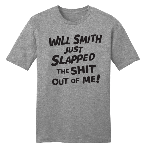Will Smith Just Slapped Me (Uncensored) tee
