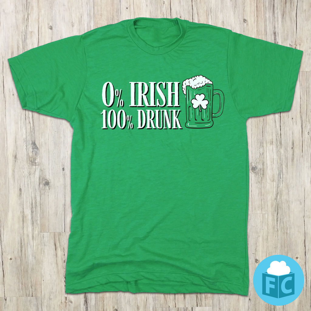 0% Irish, 100% Drunk