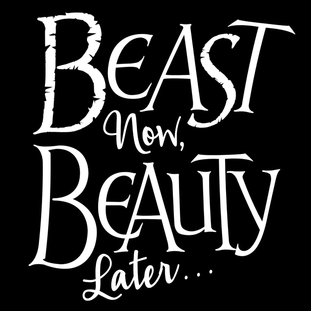 Beast Now, Beauty Later