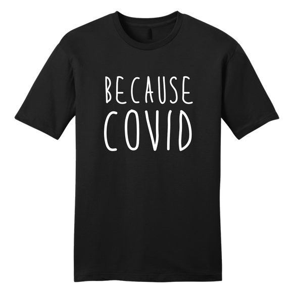 Because COVID T-shirt