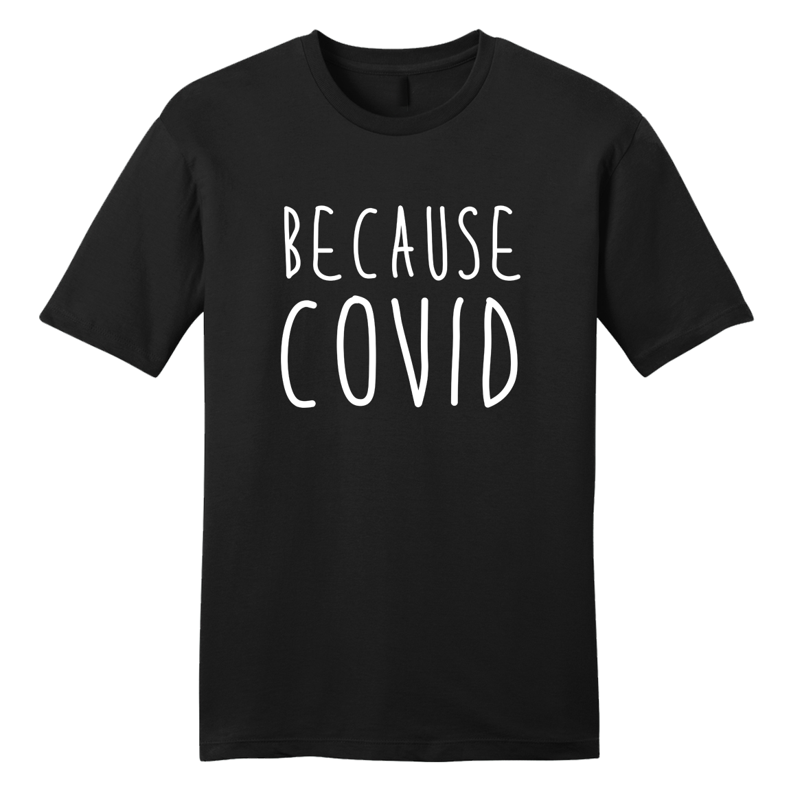 Because COVID T-shirt