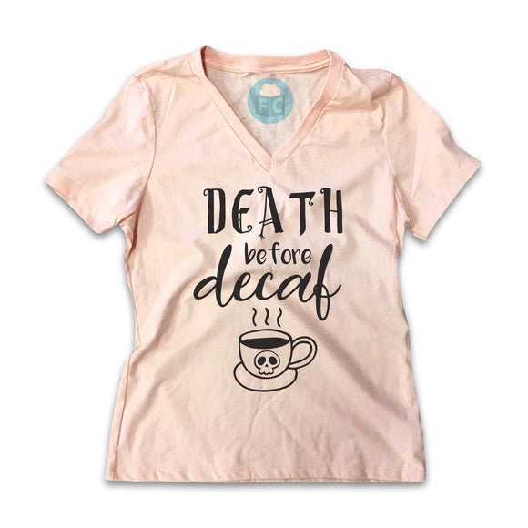 Death Before Decaf Women's V-Neck Tee