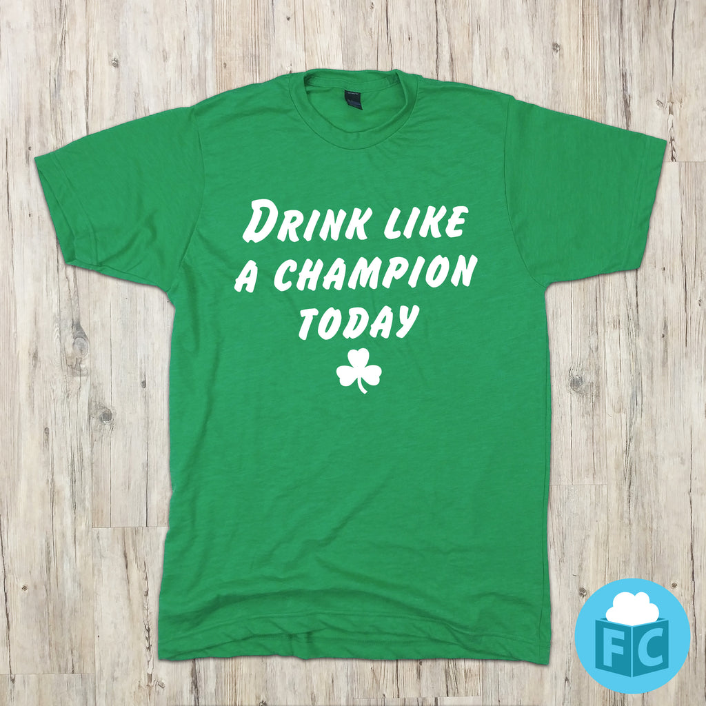 Drink Like A Champion Today