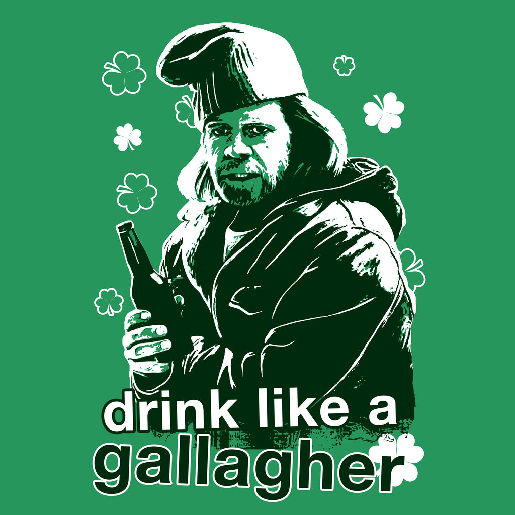 Drink Like A Gallagher Today