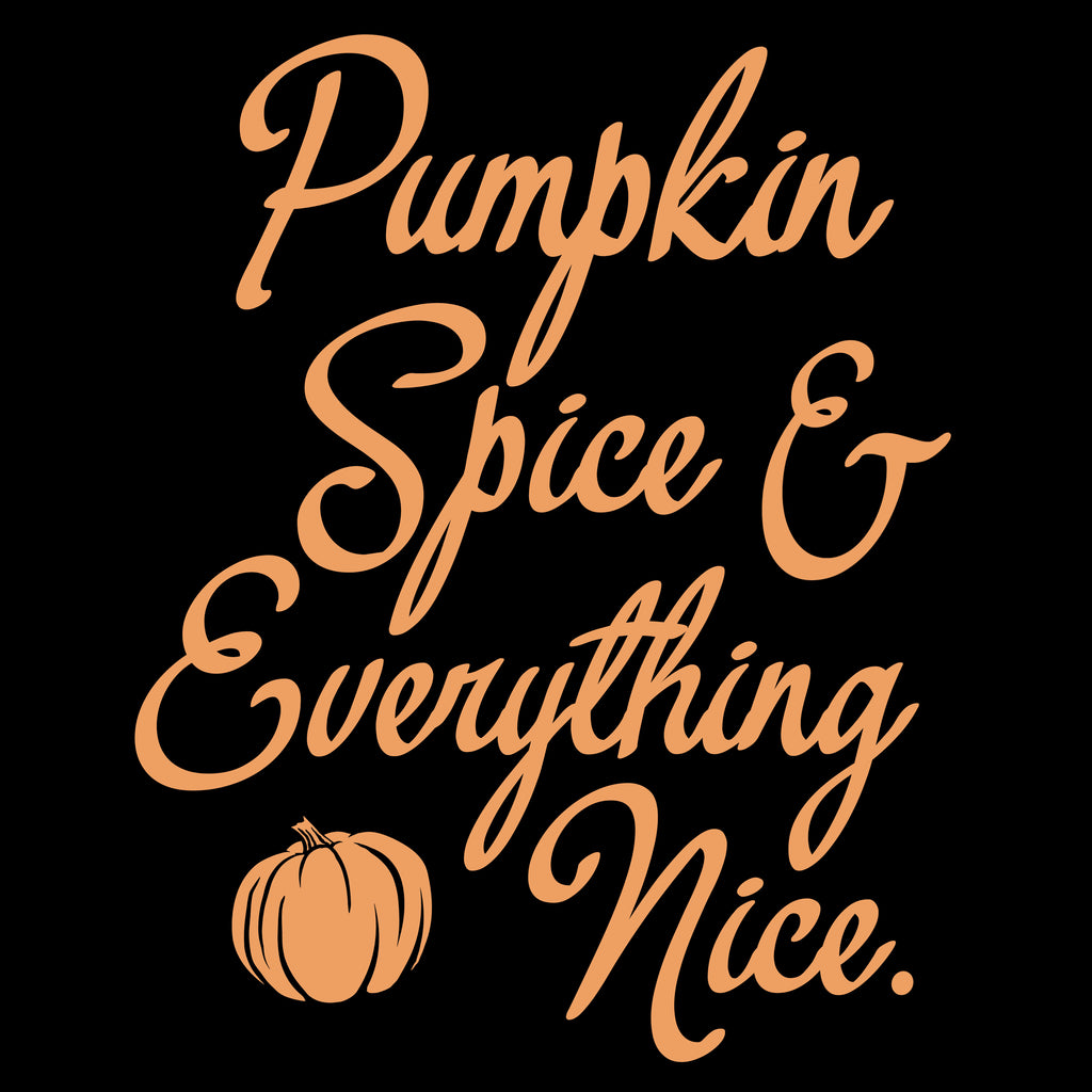 Pumpkin Spice and Everything Nice
