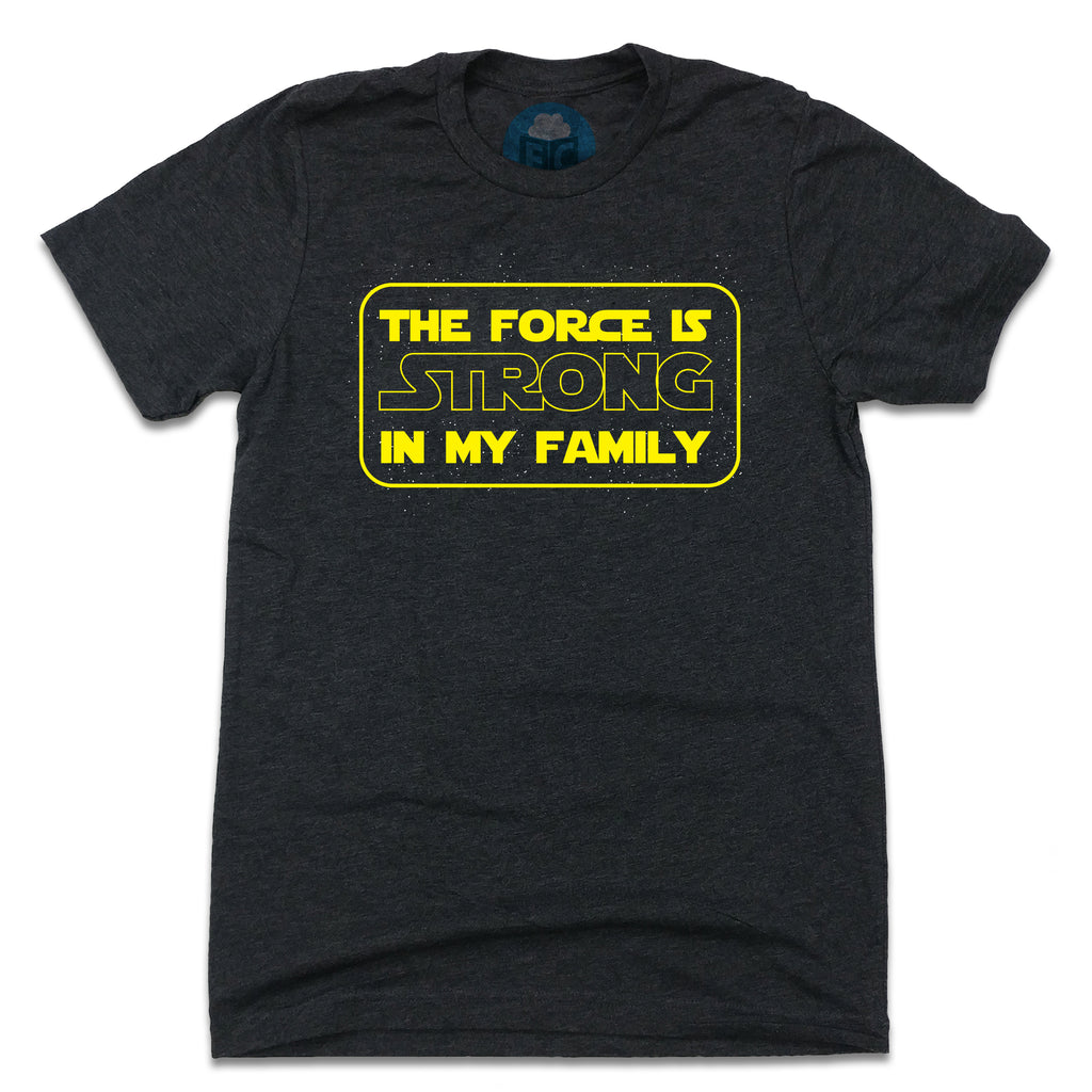 The Force Is Strong In My Family