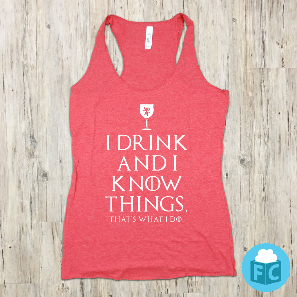 I Drink and I Know Things Women's Tank