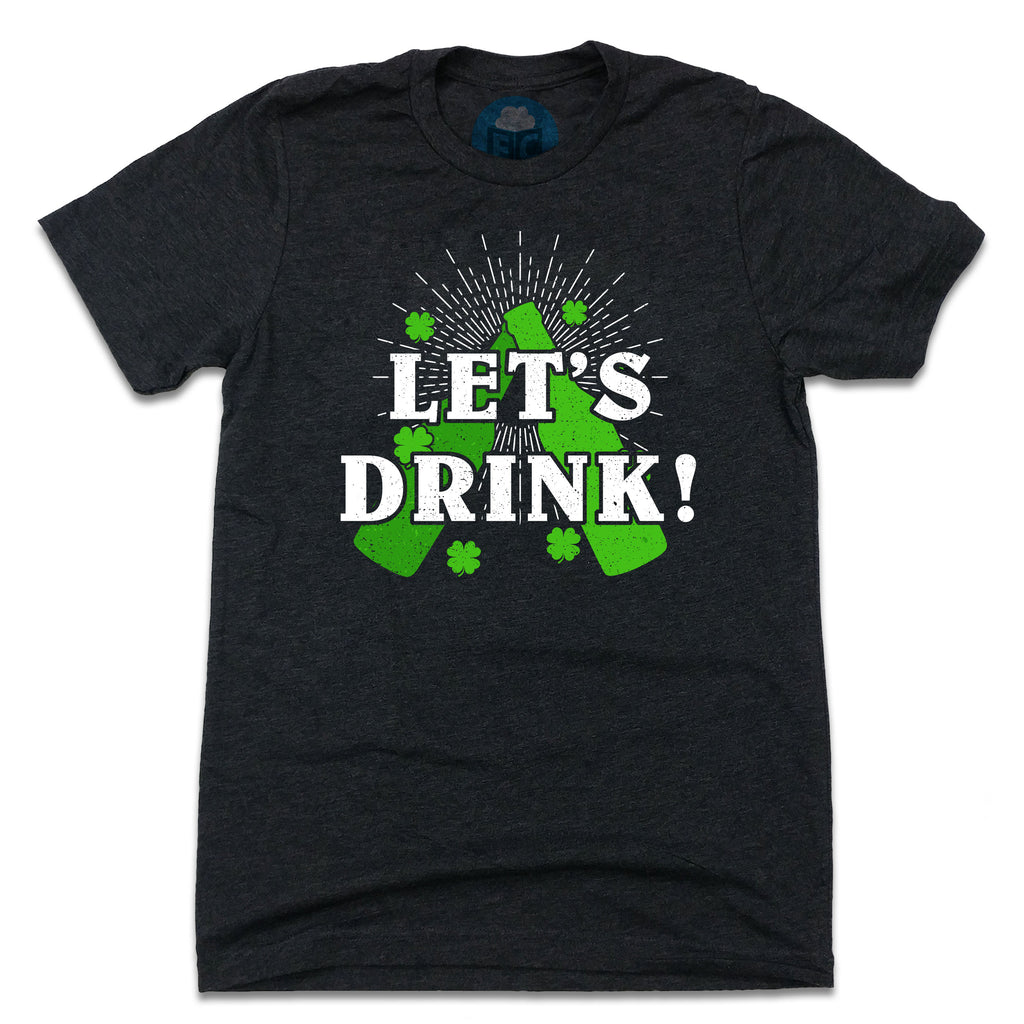 Let's Drink! Irish T-shirt