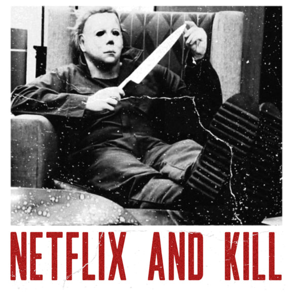 Netflix and Kill