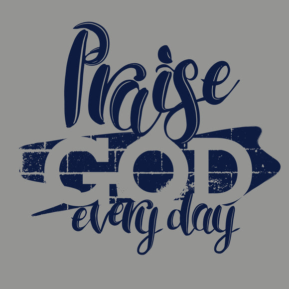 Praise God Every Day