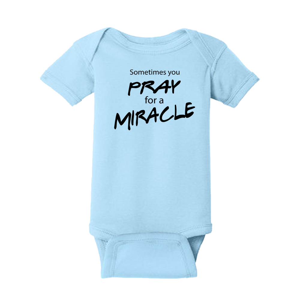 Sometimes You Pray for a Miracle Onesie