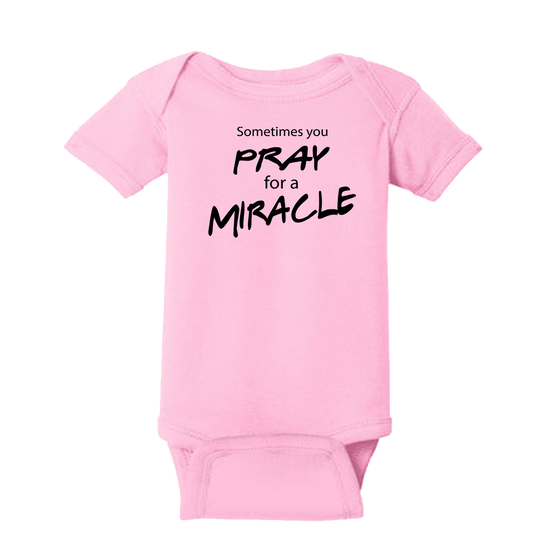 Sometimes You Pray for a Miracle Onesie