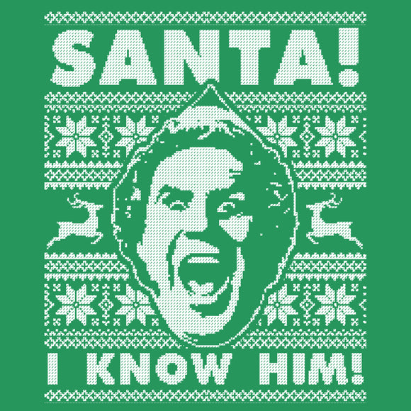 SANTA! I Know Him Ugly Christmas Sweatshirt