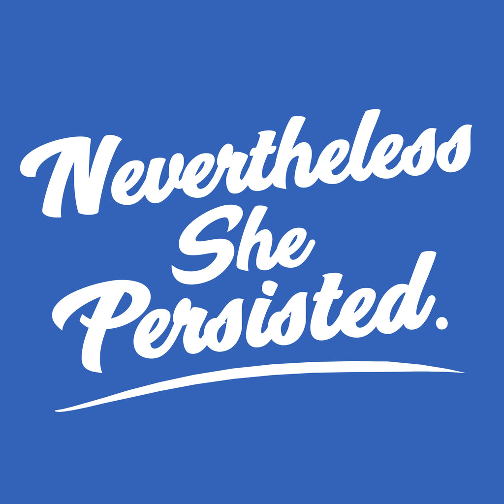 Nevertheless She Persisted