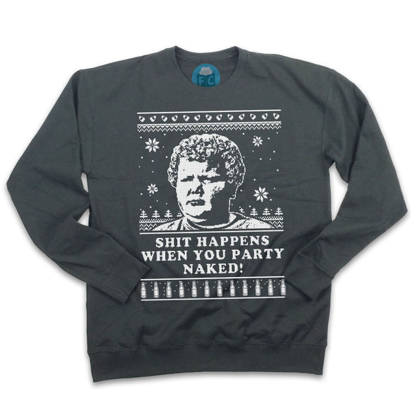 Shit Happens When You Party Naked | Ugly Christmas Sweatshirt
