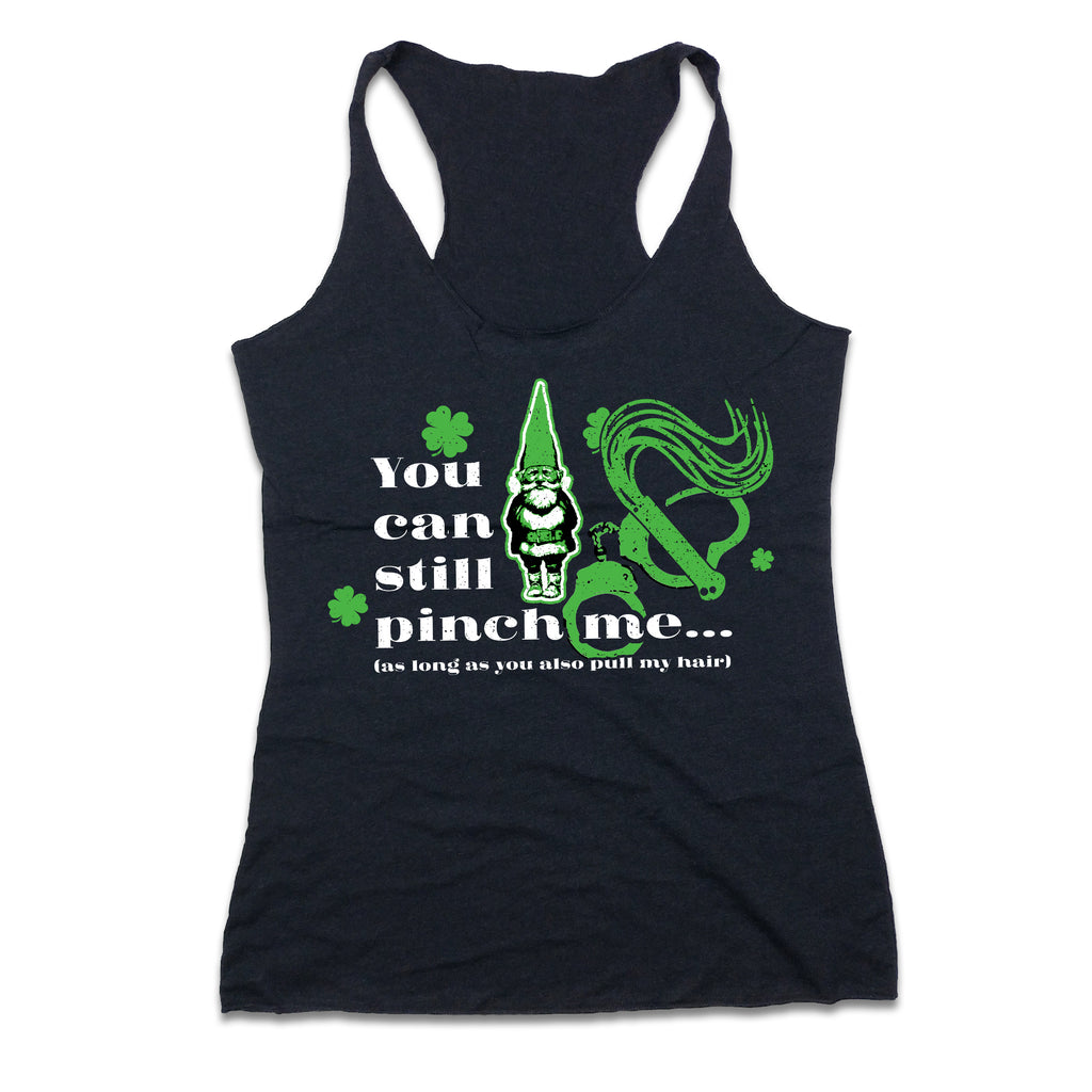 You Can Still Pinch Me St. Patrick's Day Design tank