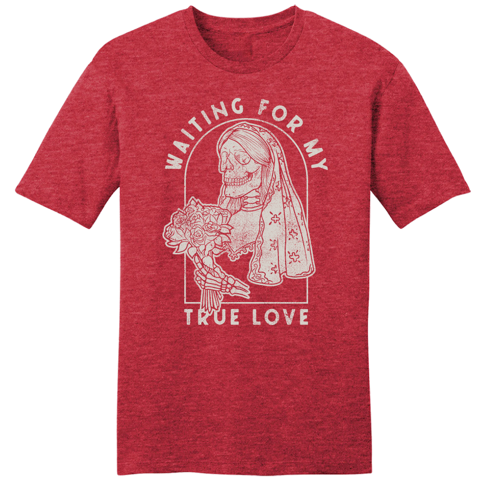 Waiting for My True Love RIP heather red tee