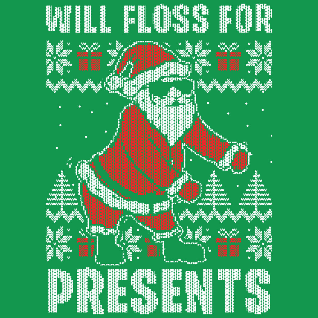 Will Floss for Presents - Ugly Christmas Sweatshirts