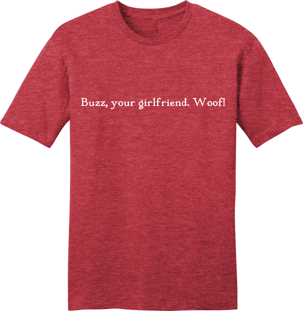 Buzz, Your Girlfriend Quote tee