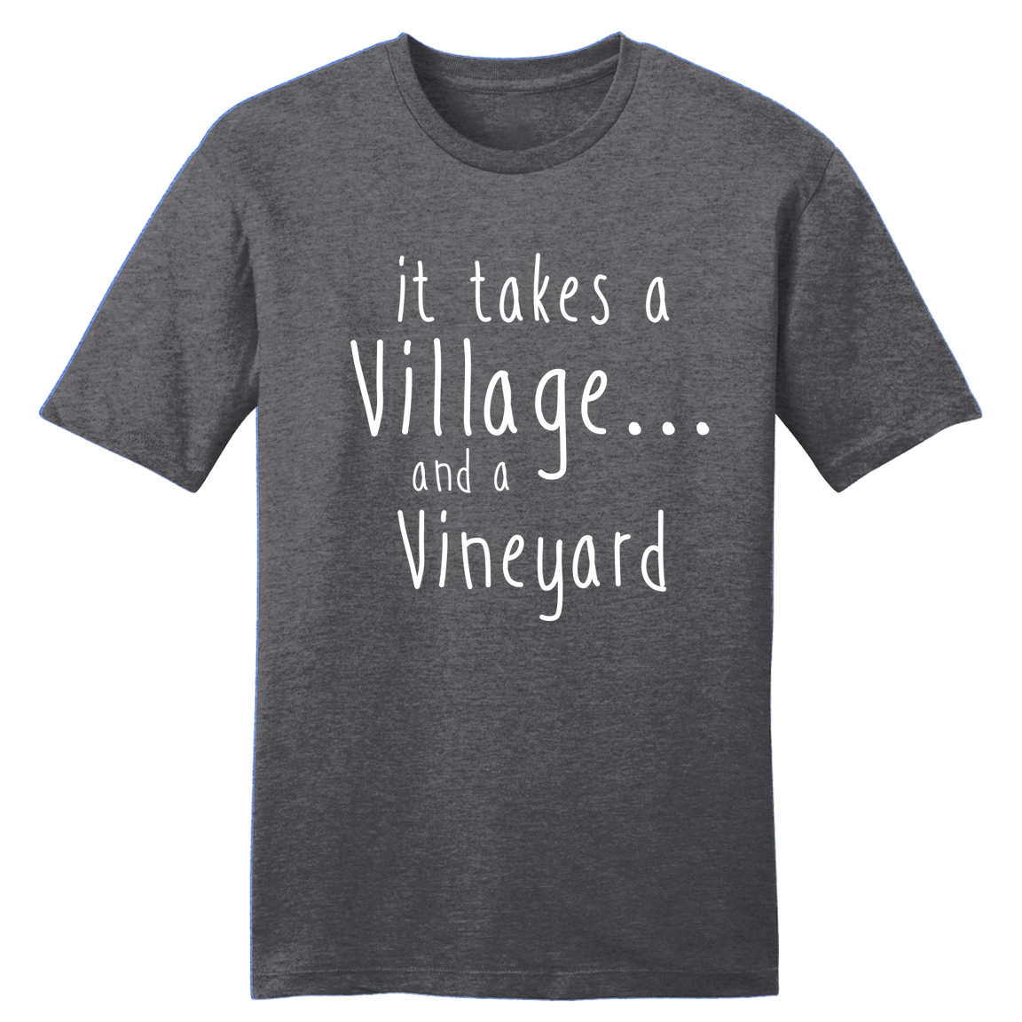 It Takes a Village... and a Vineyard T-shirt